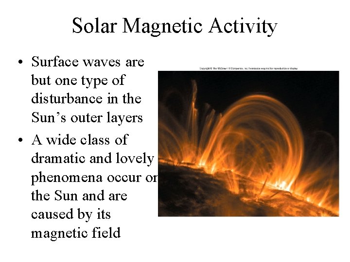 Solar Magnetic Activity • Surface waves are but one type of disturbance in the