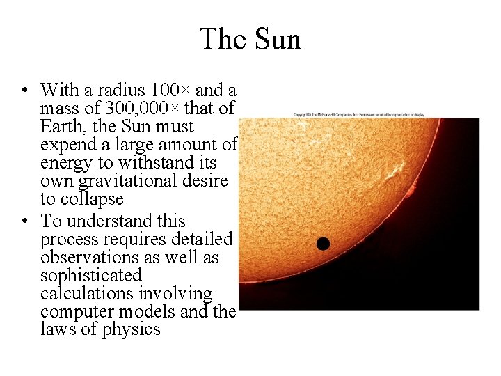 The Sun • With a radius 100× and a mass of 300, 000× that