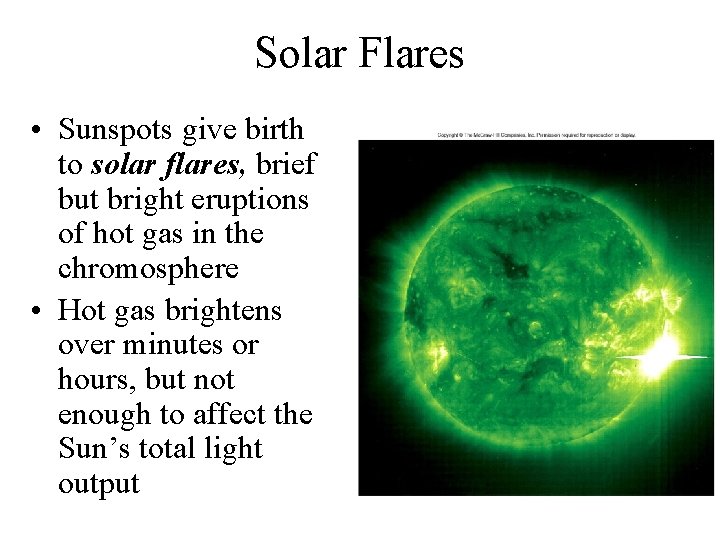 Solar Flares • Sunspots give birth to solar flares, brief but bright eruptions of