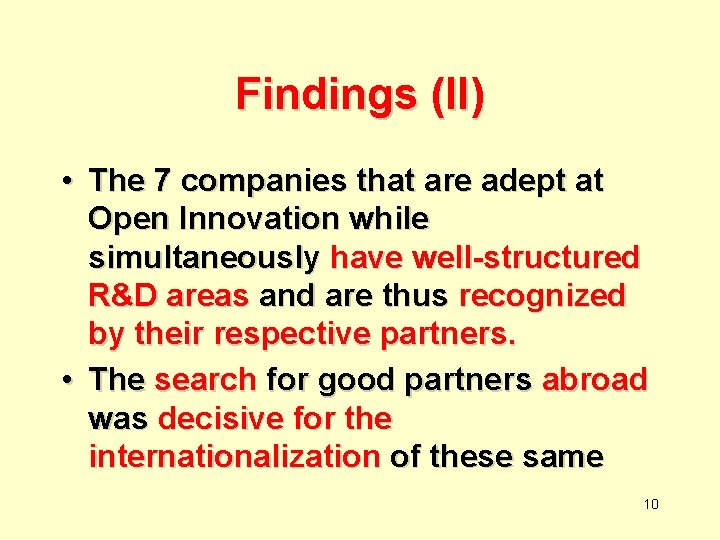 Findings (II) • The 7 companies that are adept at Open Innovation while simultaneously