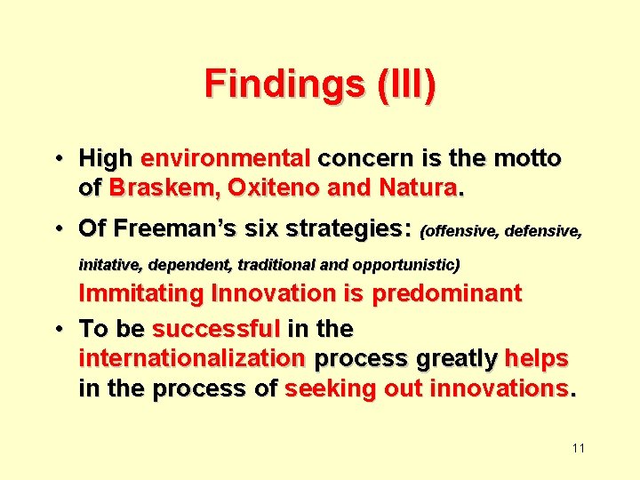 Findings (III) • High environmental concern is the motto of Braskem, Oxiteno and Natura.