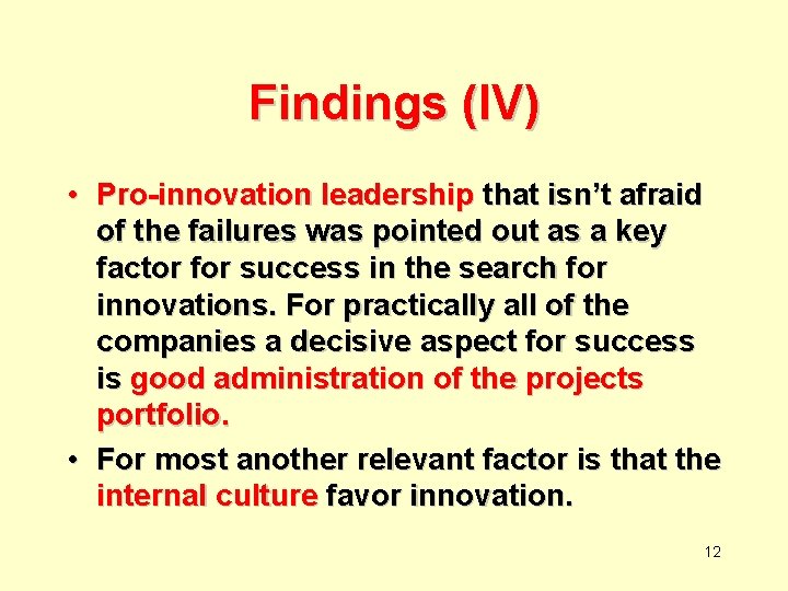 Findings (IV) • Pro-innovation leadership that isn’t afraid of the failures was pointed out