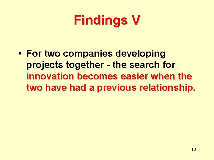Findings V • For two companies developing projects together - the search for innovation