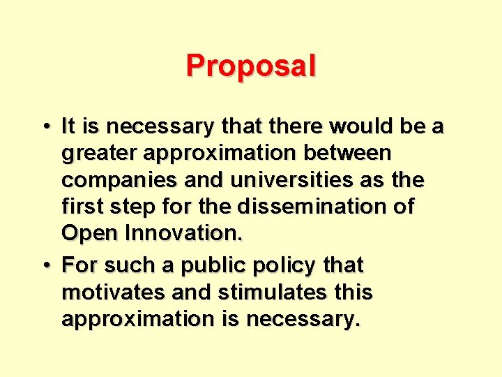 Proposal • It is necessary that there would be a greater approximation between companies