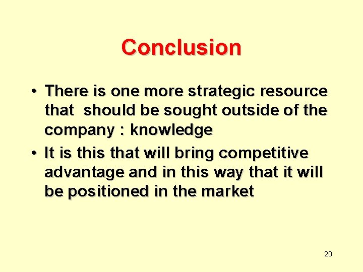 Conclusion • There is one more strategic resource that should be sought outside of