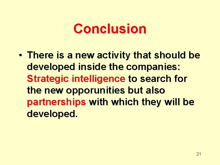 Conclusion • There is a new activity that should be developed inside the companies: