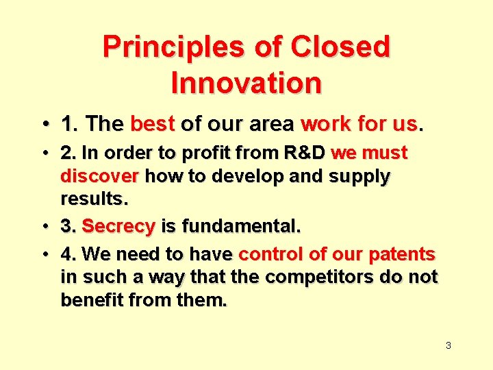 Principles of Closed Innovation • 1. The best of our area work for us.