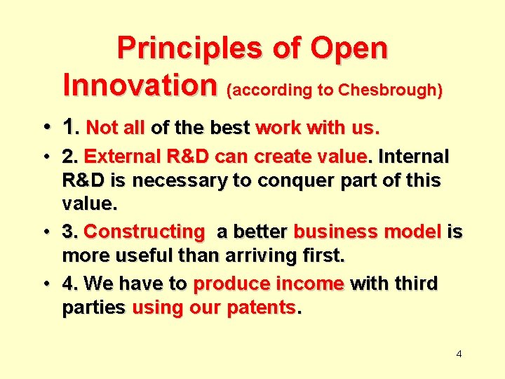 Principles of Open Innovation (according to Chesbrough) • 1. Not all of the best
