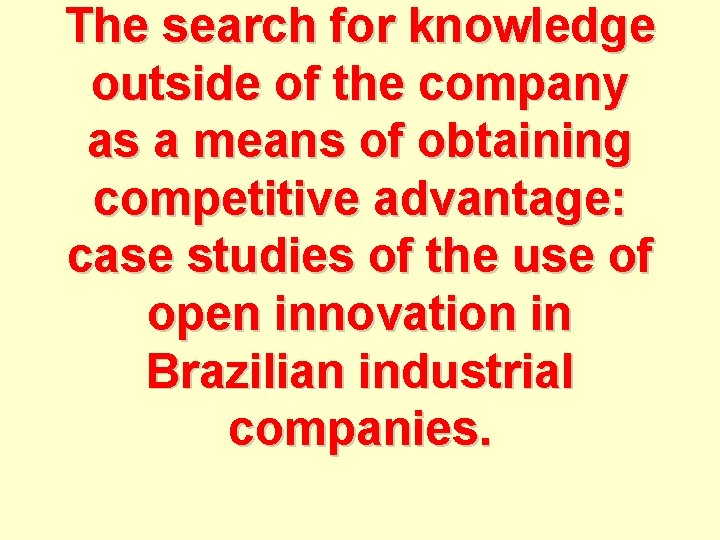 The search for knowledge outside of the company as a means of obtaining competitive