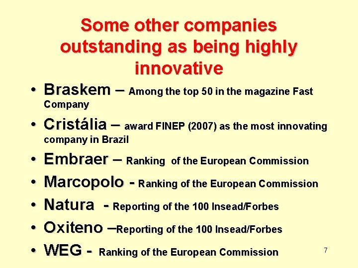 Some other companies outstanding as being highly innovative • Braskem – Among the top