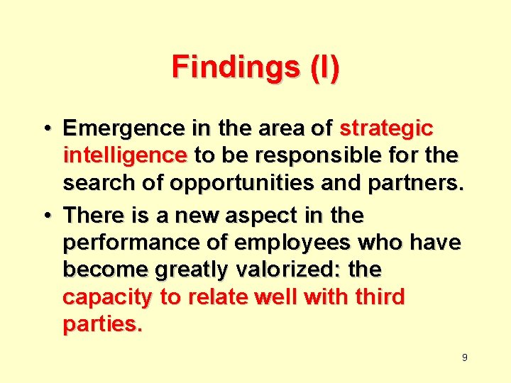 Findings (I) • Emergence in the area of strategic intelligence to be responsible for