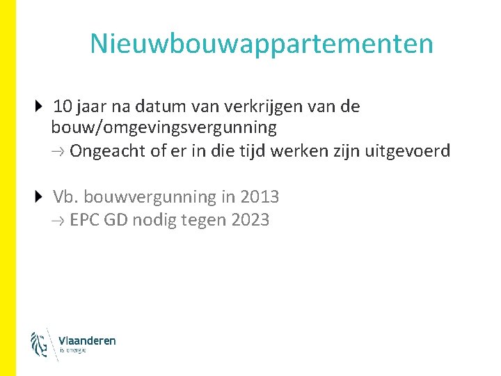 Nieuwbouwappartementen 10 jaar na datum van verkrijgen van de bouw/omgevingsvergunning Ongeacht of er Nieuwbouwappartementen 10 jaar na datum van verkrijgen van de bouw/omgevingsvergunning Ongeacht of er