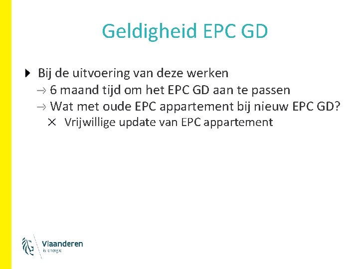 Geldigheid EPC GD Bij de uitvoering van deze werken 6 maand tijd om het Geldigheid EPC GD Bij de uitvoering van deze werken 6 maand tijd om het