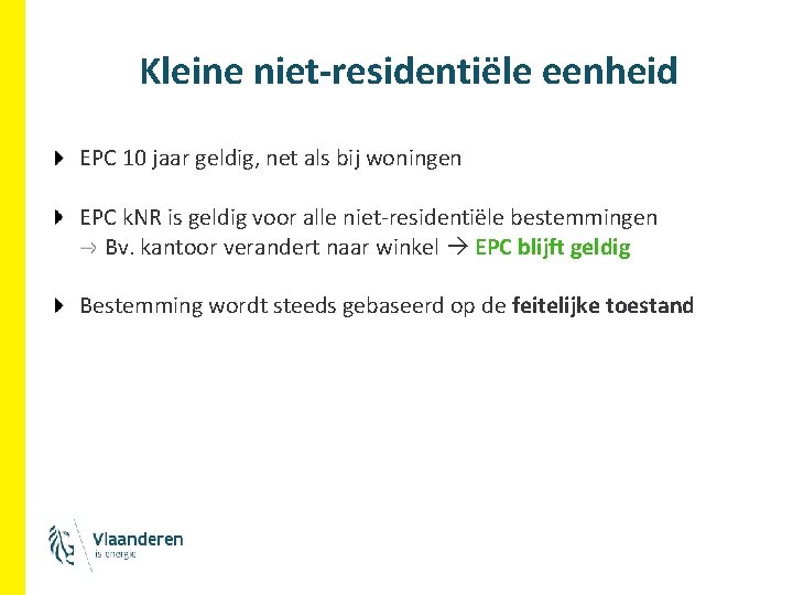 Kleine niet-residentiële eenheid EPC 10 jaar geldig, net als bij woningen EPC k. NR Kleine niet-residentiële eenheid EPC 10 jaar geldig, net als bij woningen EPC k. NR