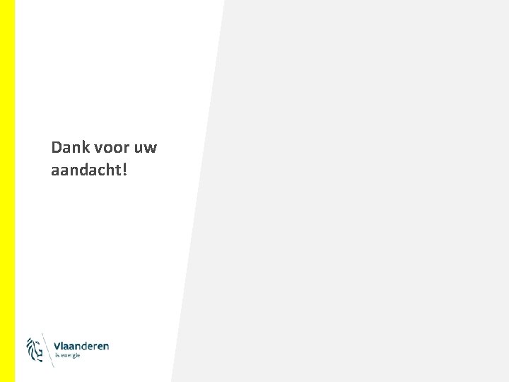 Dank voor uw aandacht! Dank voor uw aandacht!