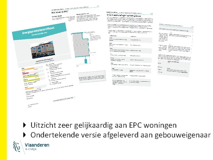 Uitzicht zeer gelijkaardig aan EPC woningen Ondertekende versie afgeleverd aan gebouweigenaar Uitzicht zeer gelijkaardig aan EPC woningen Ondertekende versie afgeleverd aan gebouweigenaar