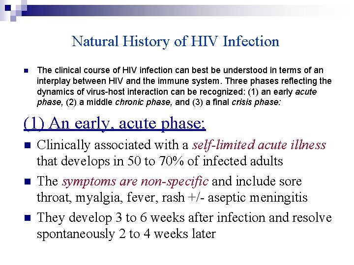 Natural History of HIV Infection n The clinical course of HIV infection can best