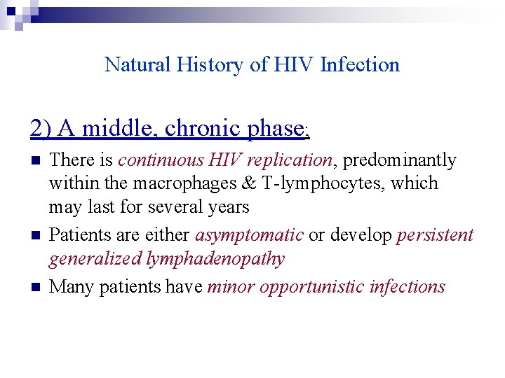 Natural History of HIV Infection 2) A middle, chronic phase; n n n There