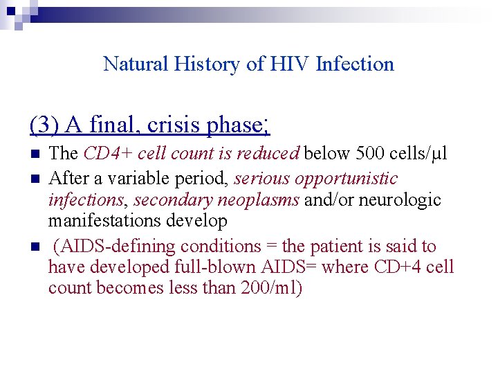Natural History of HIV Infection (3) A final, crisis phase; n n n The