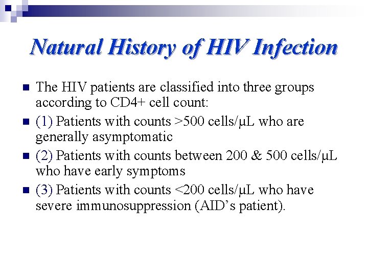 Natural History of HIV Infection n n The HIV patients are classified into three