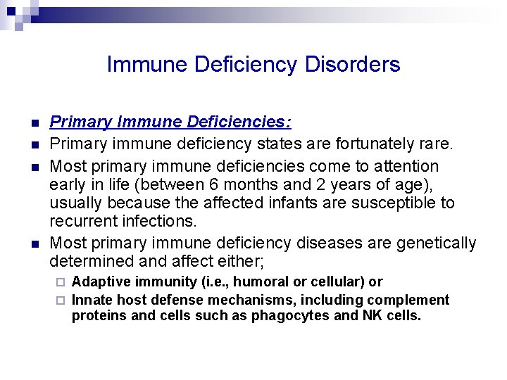 Immune Deficiency Disorders n n Primary Immune Deficiencies: Primary immune deficiency states are fortunately