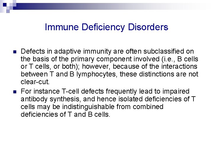 Immune Deficiency Disorders n n Defects in adaptive immunity are often subclassified on the