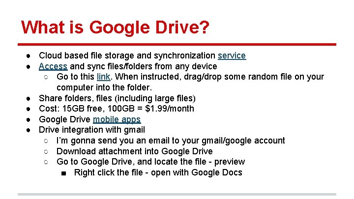 What is Google Drive? ● Cloud based file storage and synchronization service ● Access