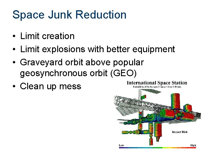 Space Junk Reduction • Limit creation • Limit explosions with better equipment • Graveyard