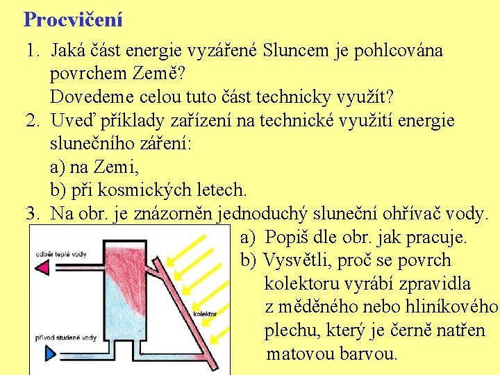 Procvičení 1. Jaká část energie vyzářené Sluncem je pohlcována povrchem Země? Dovedeme celou tuto