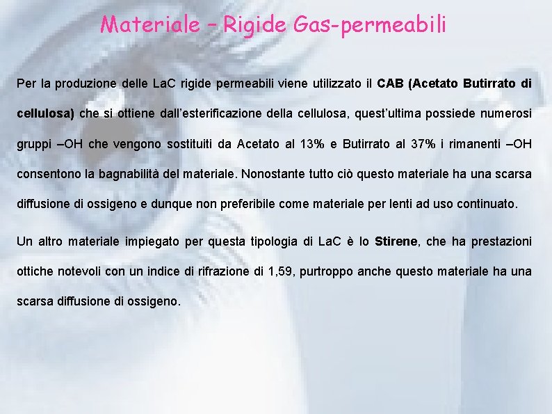 Materiale – Rigide Gas-permeabili Per la produzione delle La. C rigide permeabili viene utilizzato