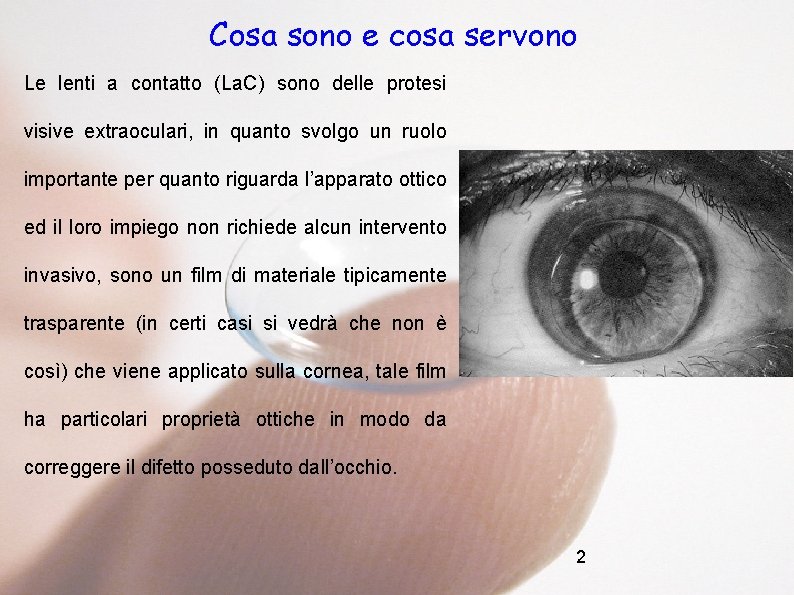 Cosa sono e cosa servono Le lenti a contatto (La. C) sono delle protesi