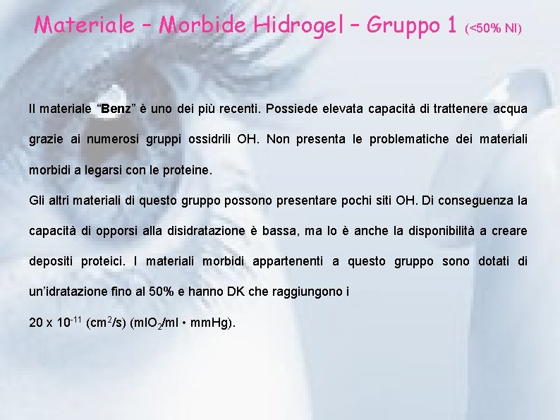 Materiale – Morbide Hidrogel – Gruppo 1 (<50% NI) Il materiale “Benz” è uno