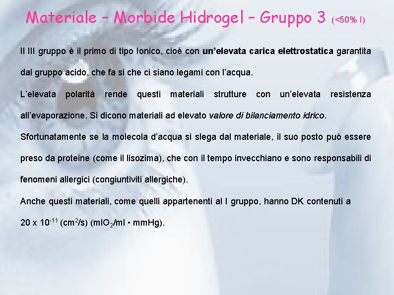 Materiale – Morbide Hidrogel – Gruppo 3 (<50% I) Il III gruppo è il