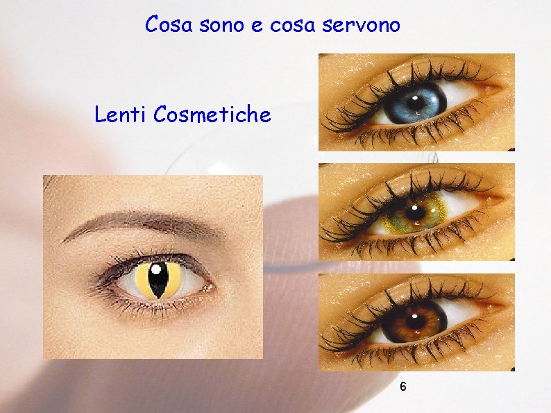 Cosa sono e cosa servono Lenti Cosmetiche 6 