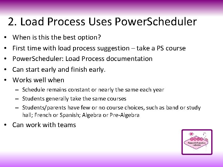 2. Load Process Uses Power. Scheduler • • • When is the best option?