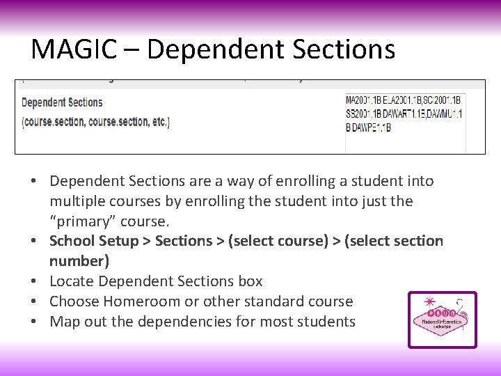 MAGIC – Dependent Sections • Dependent Sections are a way of enrolling a student