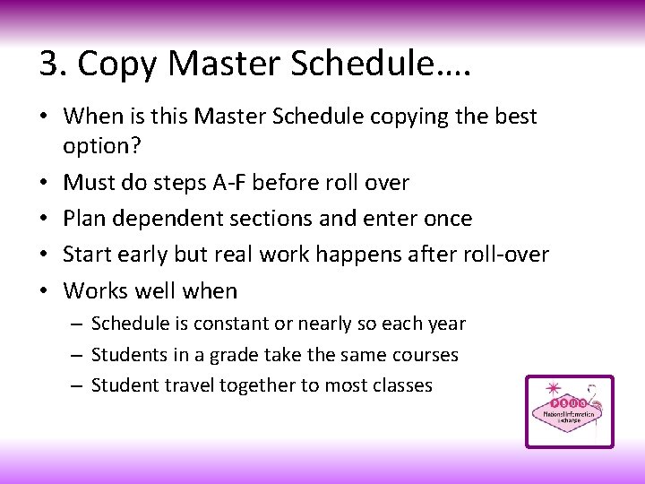 3. Copy Master Schedule…. • When is this Master Schedule copying the best option?
