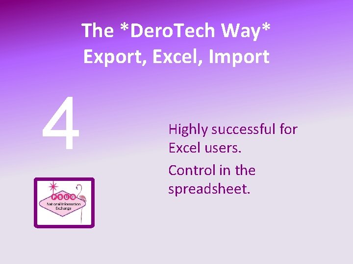 The *Dero. Tech Way* Export, Excel, Import 4 Highly successful for Excel users. Control