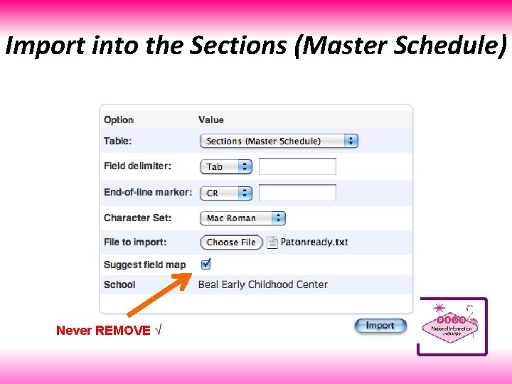 Import into the Sections (Master Schedule) Never REMOVE √ 