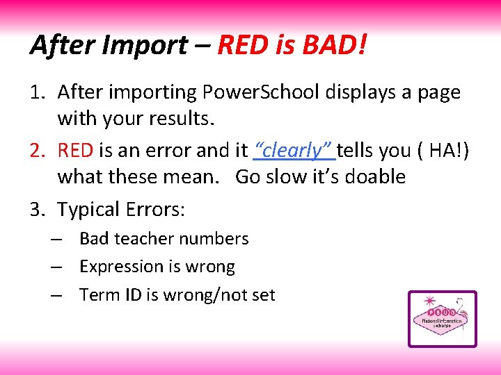 After Import – RED is BAD! 1. After importing Power. School displays a page