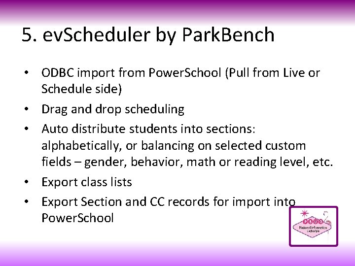 5. ev. Scheduler by Park. Bench • ODBC import from Power. School (Pull from