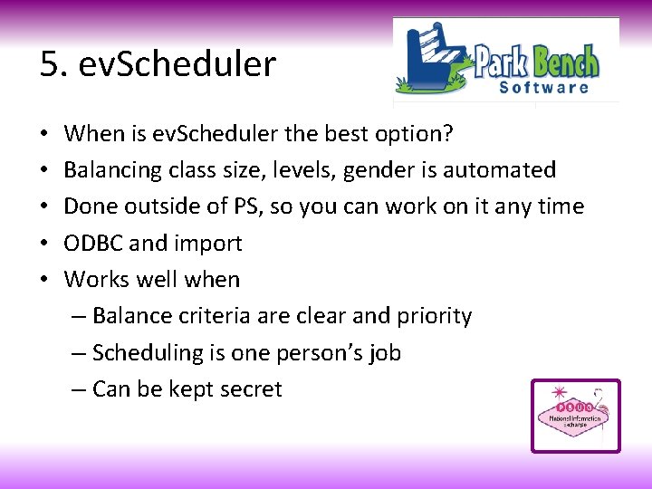 5. ev. Scheduler • • • When is ev. Scheduler the best option? Balancing