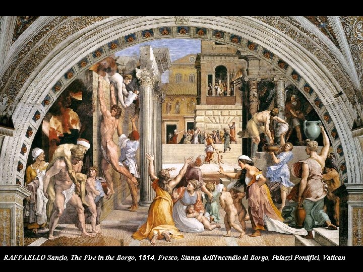 RAFFAELLO Sanzio, The Fire in the Borgo, 1514, Fresco, Stanza dell'Incendio di Borgo, Palazzi