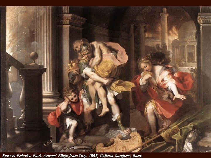 Barocci Federico Fiori, Aeneas' Flight from Troy, 1598, Galleria Borghese, Rome 