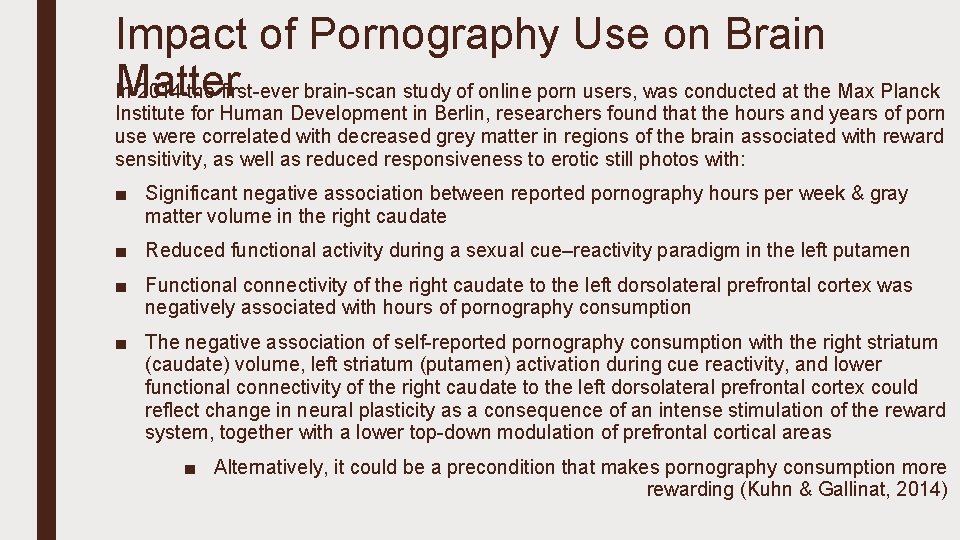 Impact of Pornography Use on Brain Matter In 2014 the first ever brain scan