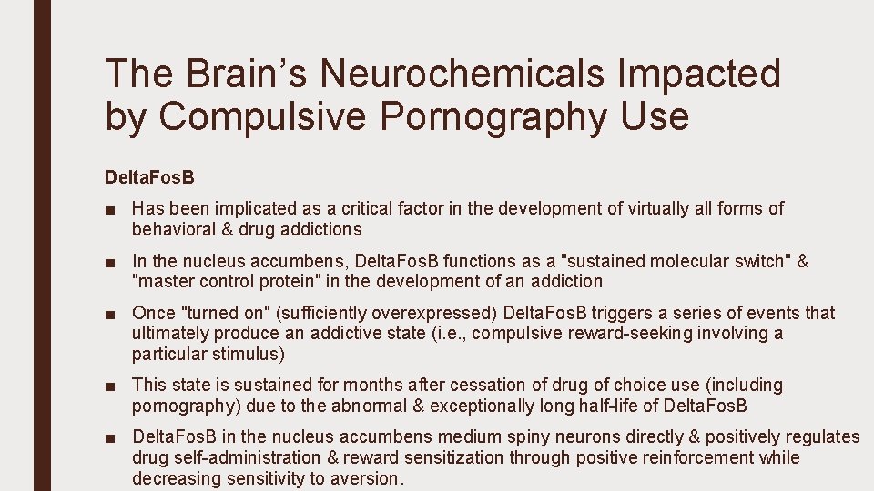 The Brain’s Neurochemicals Impacted by Compulsive Pornography Use Delta. Fos. B ■ Has been