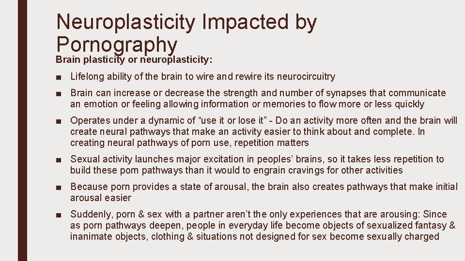 Neuroplasticity Impacted by Pornography Brain plasticity or neuroplasticity: ■ Lifelong ability of the brain