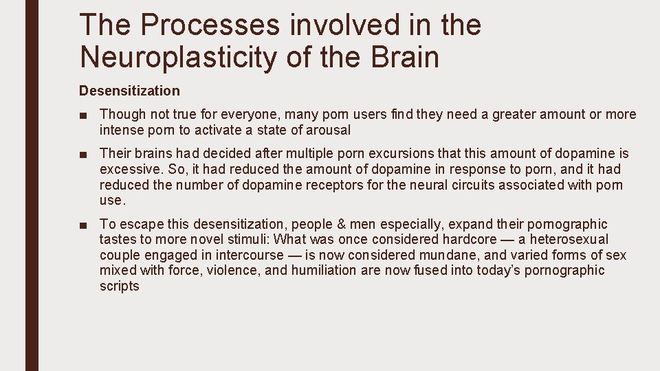 The Processes involved in the Neuroplasticity of the Brain Desensitization ■ Though not true