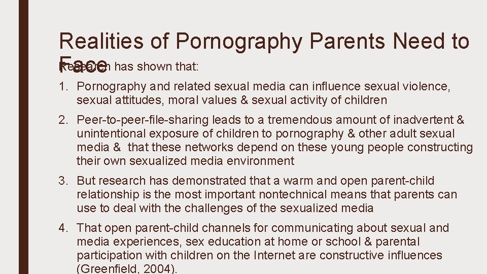 Realities of Pornography Parents Need to Research Face has shown that: 1. Pornography and