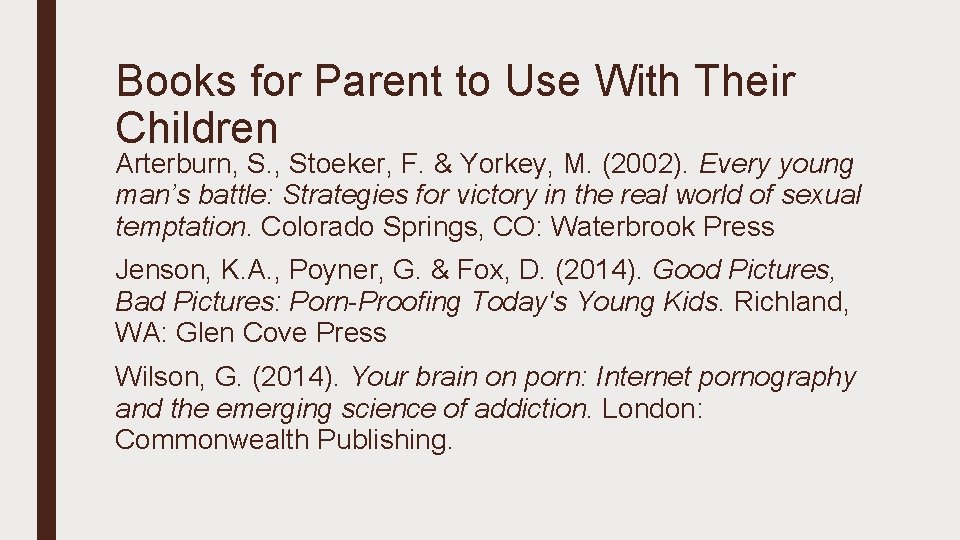 Books for Parent to Use With Their Children Arterburn, S. , Stoeker, F. &